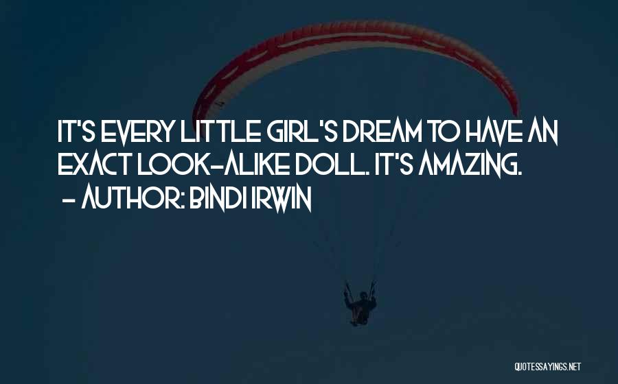 Every Girl's Dream Quotes By Bindi Irwin