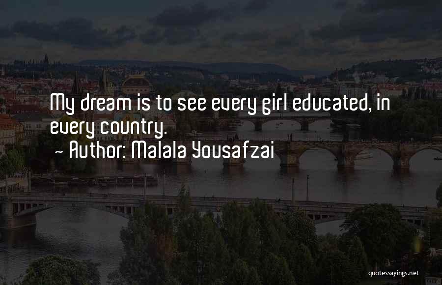 Every Girl's Dream Quotes By Malala Yousafzai