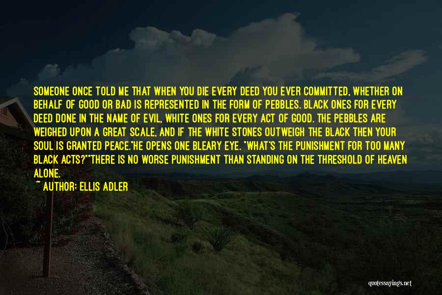 Every Good Deed Quotes By Ellis Adler