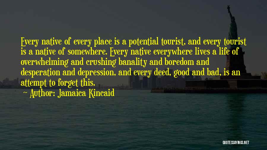 Every Good Deed Quotes By Jamaica Kincaid