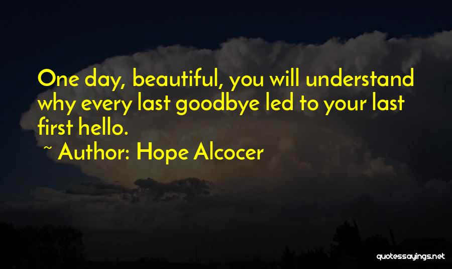 Every Goodbye Hello Quotes By Hope Alcocer