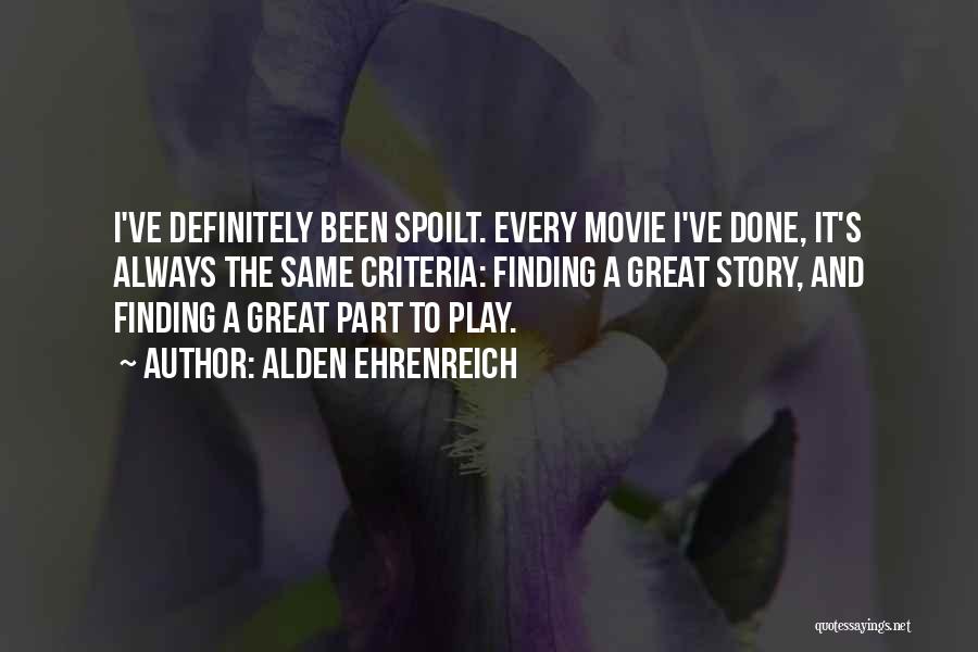 Every Great Story Quotes By Alden Ehrenreich