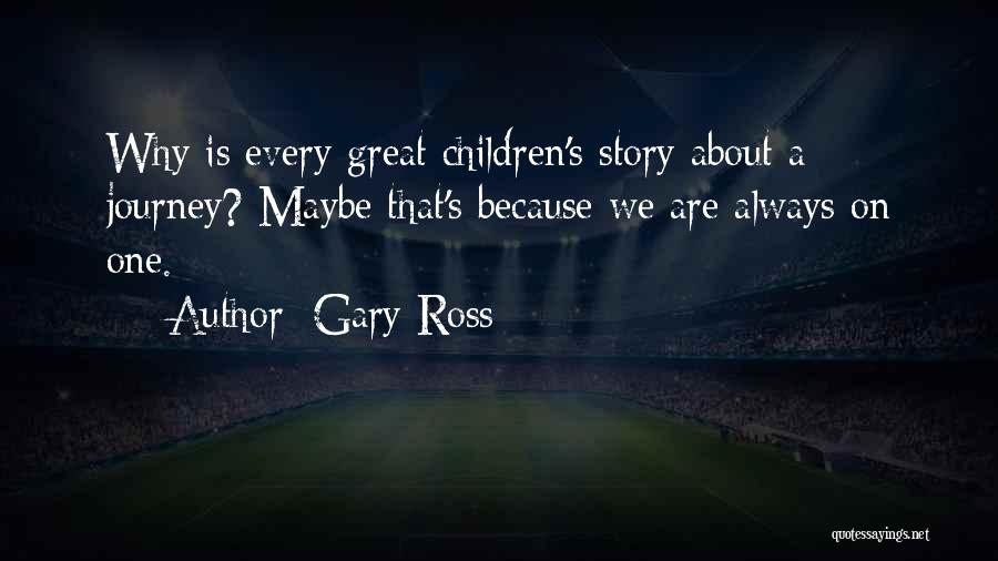 Every Great Story Quotes By Gary Ross