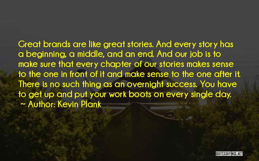 Every Great Story Quotes By Kevin Plank