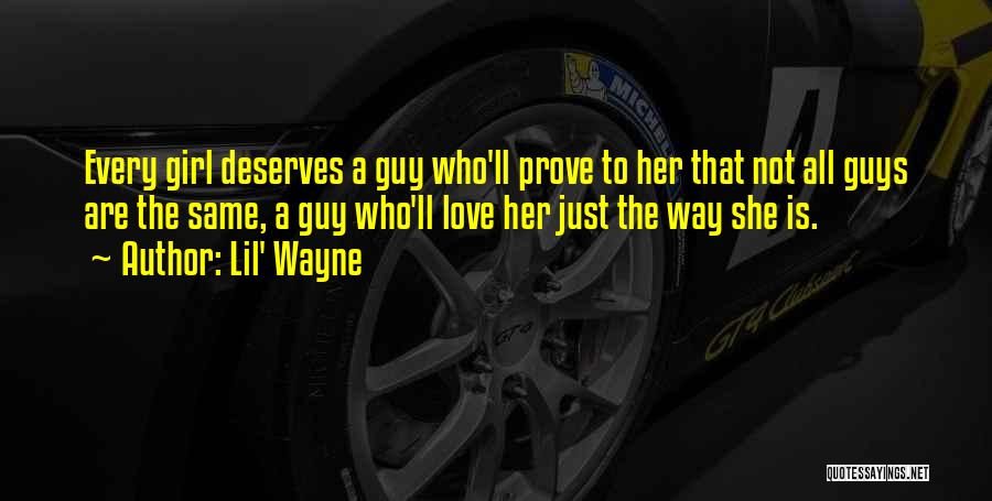 Every Guy Deserves A Girl Quotes By Lil' Wayne