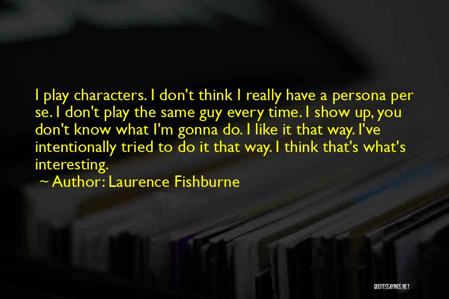Every Guy Is Not The Same Quotes By Laurence Fishburne