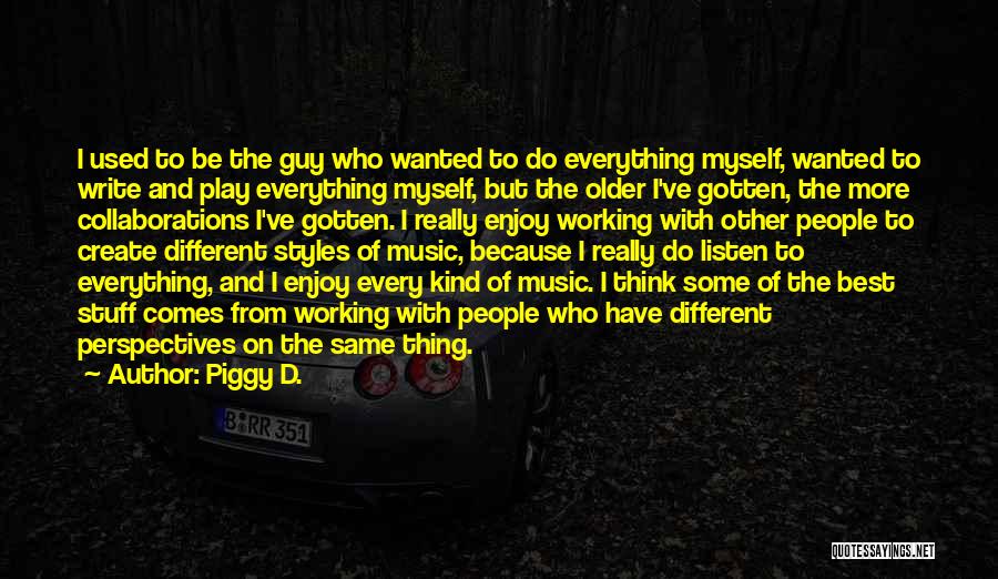 Every Guy Is Not The Same Quotes By Piggy D.