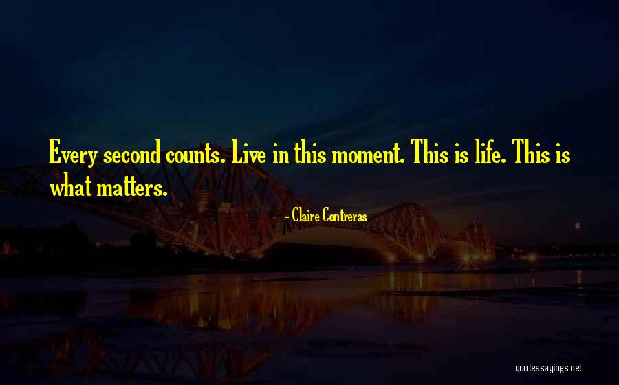 Every Life Matters Quotes By Claire Contreras
