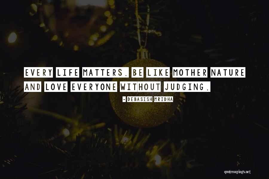 Every Life Matters Quotes By Debasish Mridha