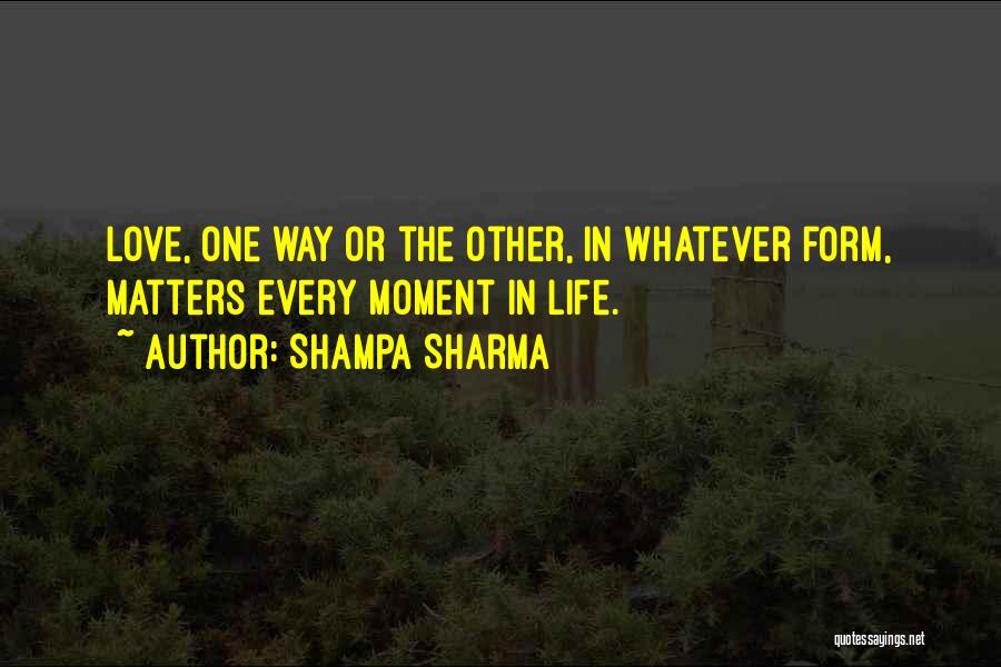 Every Life Matters Quotes By Shampa Sharma