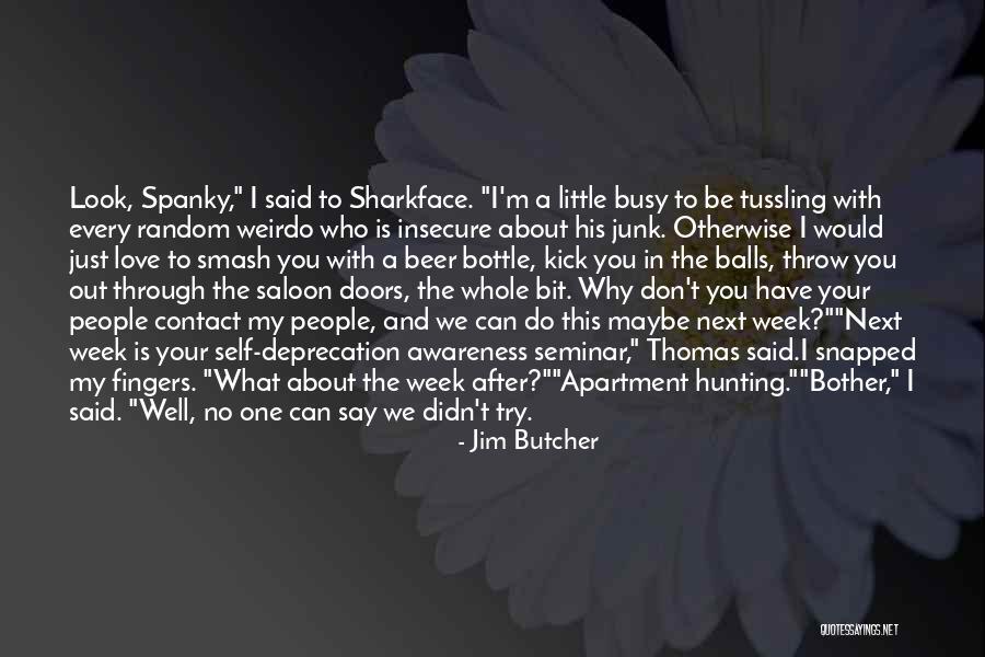 Every Little Bit Quotes By Jim Butcher Every Little Bit Quotes By Jim Butcher