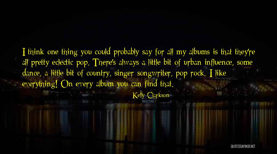 Every Little Bit Quotes By Kelly Clarkson Every Little Bit Quotes By Kelly Clarkson