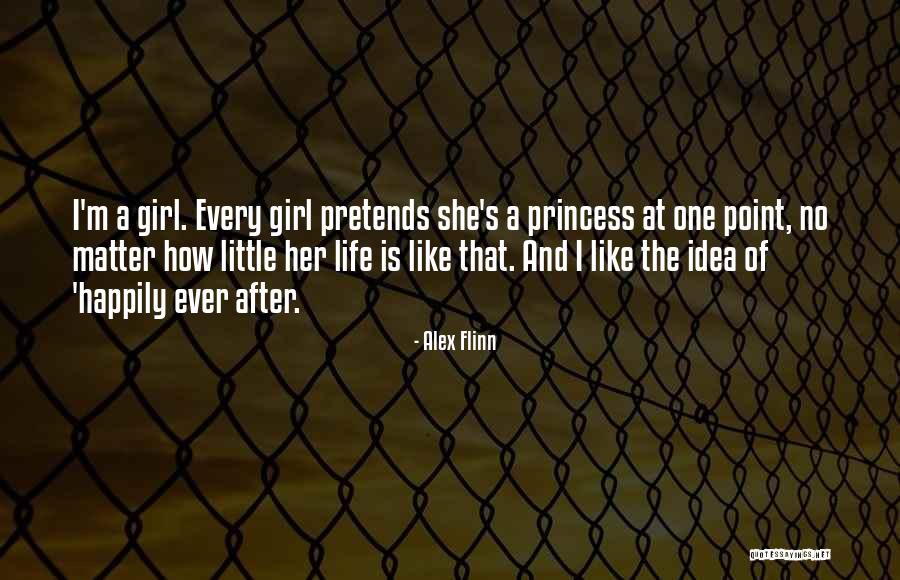 Every Little Girl Is A Princess Quotes By Alex Flinn Every Little Girl Is A Princess Quotes By Alex Flinn