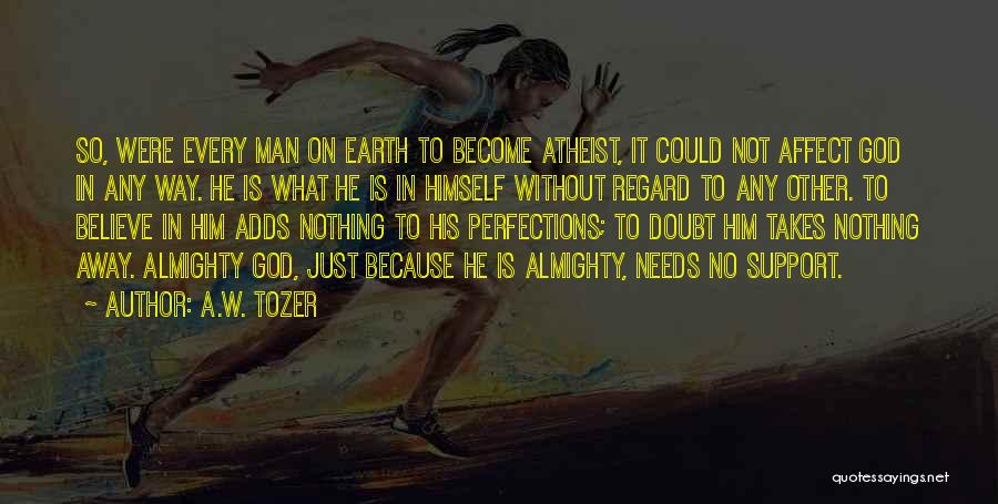 Every Man Needs Quotes By A.W. Tozer