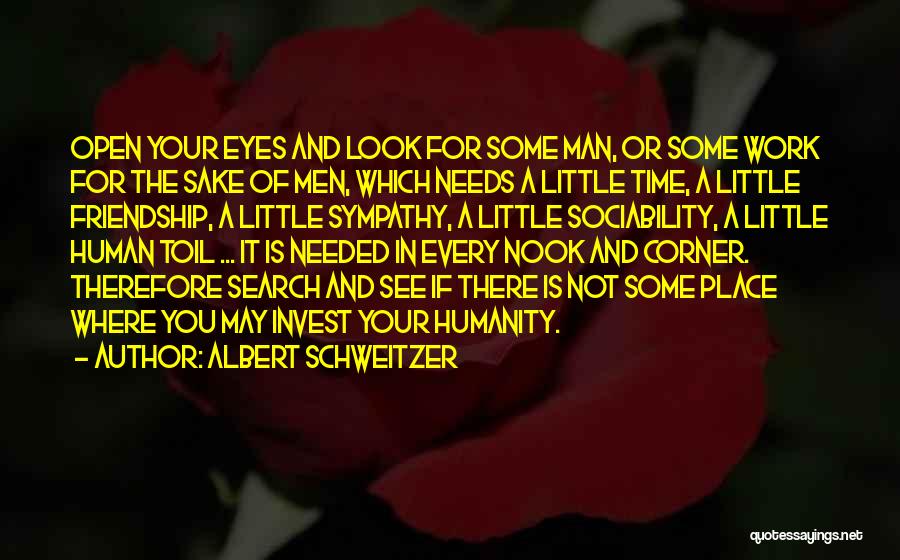 Every Man Needs Quotes By Albert Schweitzer