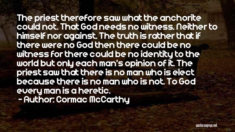 Every Man Needs Quotes By Cormac McCarthy