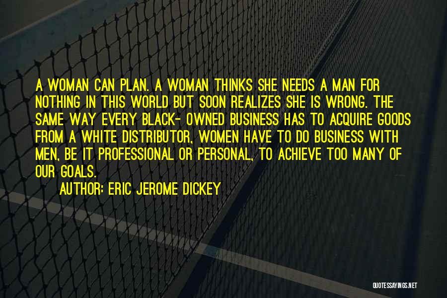 Every Man Needs Quotes By Eric Jerome Dickey