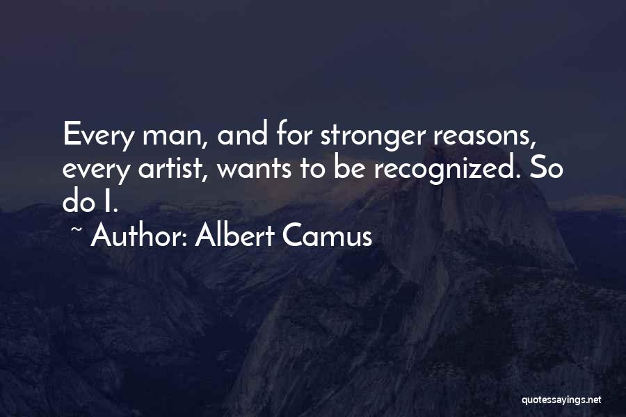 Every Man Wants Quotes By Albert Camus