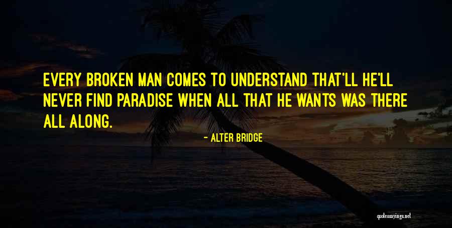 Every Man Wants Quotes By Alter Bridge