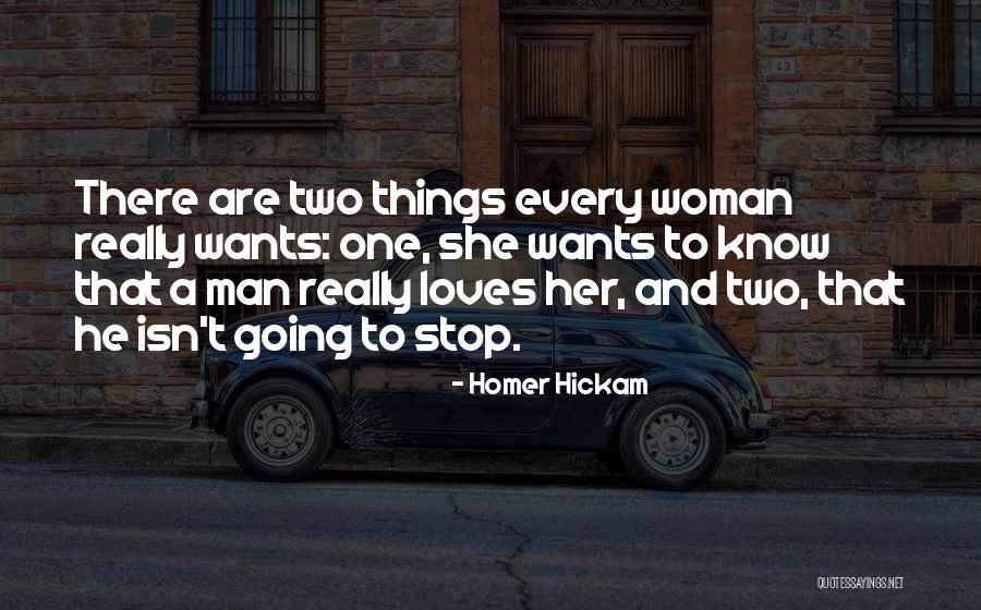 Every Man Wants Quotes By Homer Hickam