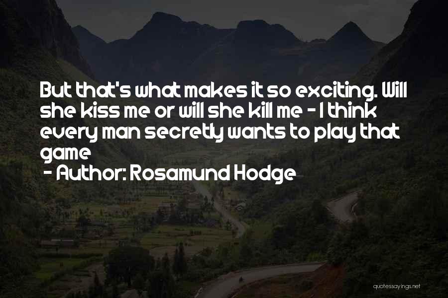 Every Man Wants Quotes By Rosamund Hodge