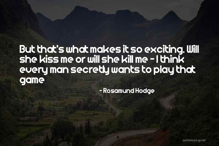 Every Man Wants Quotes By Rosamund Hodge