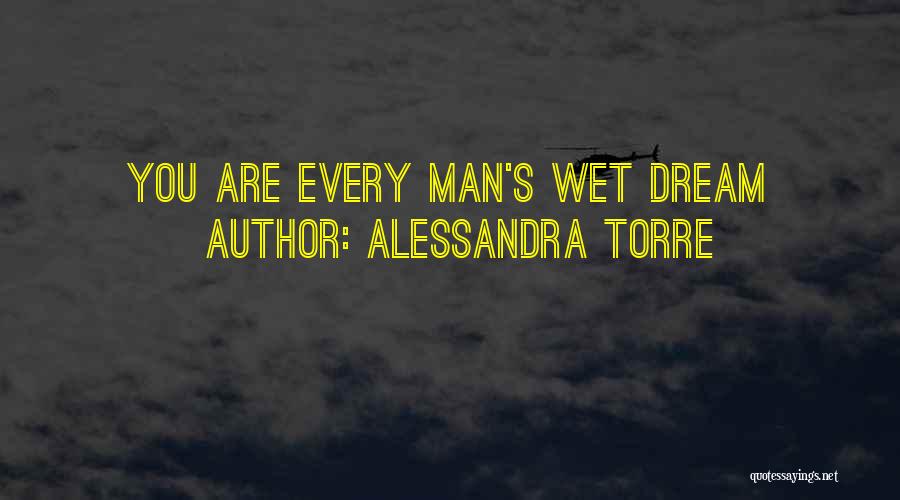 Every Man's Dream Quotes By Alessandra Torre