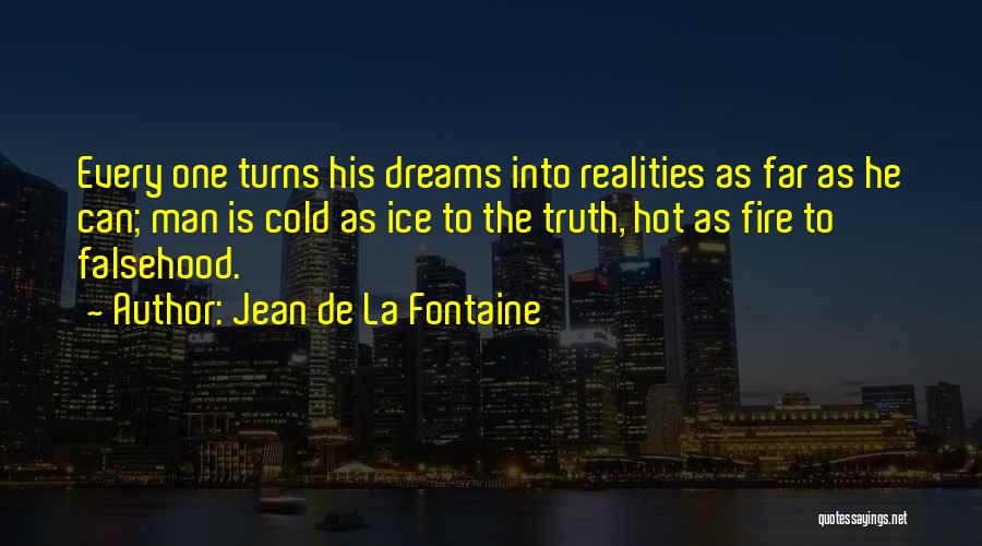 Every Man's Dream Quotes By Jean De La Fontaine