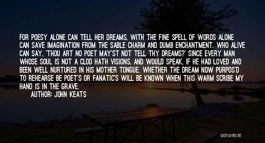 Every Man's Dream Quotes By John Keats