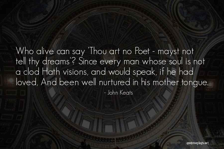Every Man's Dream Quotes By John Keats Every Man's Dream Quotes By John Keats