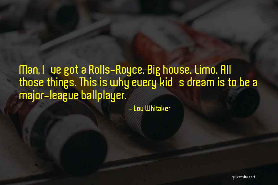Every Man's Dream Quotes By Lou Whitaker Every Man's Dream Quotes By Lou Whitaker