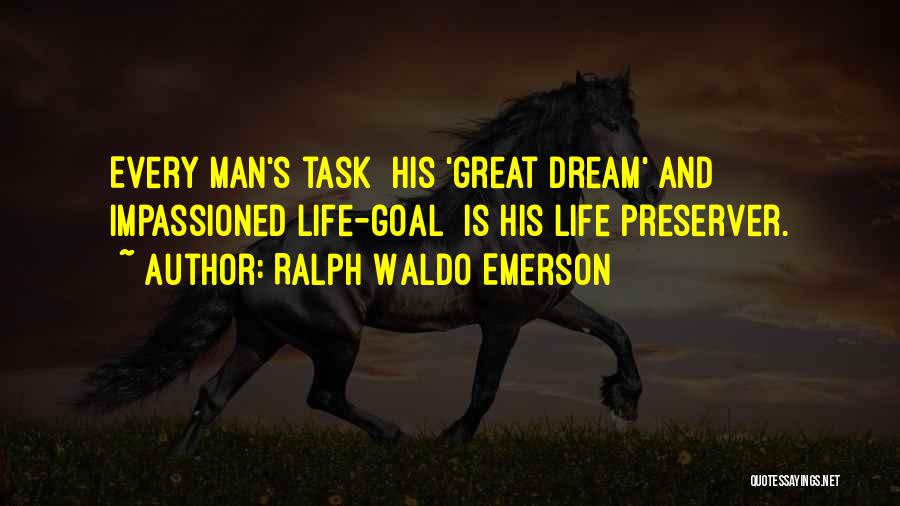 Every Man's Dream Quotes By Ralph Waldo Emerson