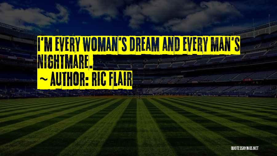 Every Man's Dream Quotes By Ric Flair