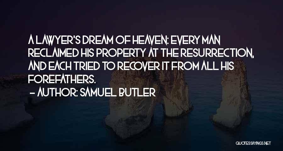 Every Man's Dream Quotes By Samuel Butler