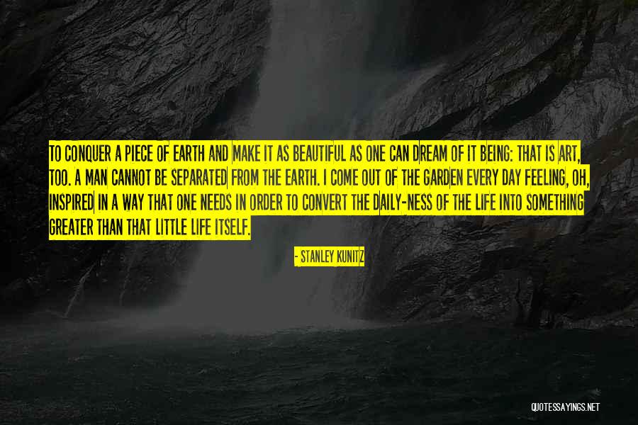 Every Man's Dream Quotes By Stanley Kunitz Every Man's Dream Quotes By Stanley Kunitz