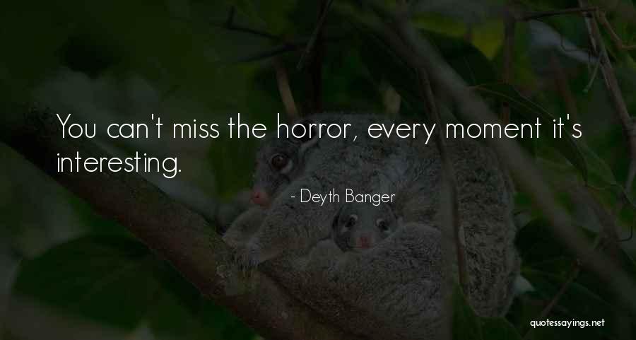 Every Moment I Miss You Quotes By Deyth Banger Every Moment I Miss You Quotes By Deyth Banger