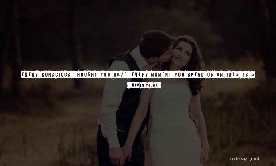 Every Moment I Spend With You Quotes By Kevin Michel Every Moment I Spend With You Quotes By Kevin Michel