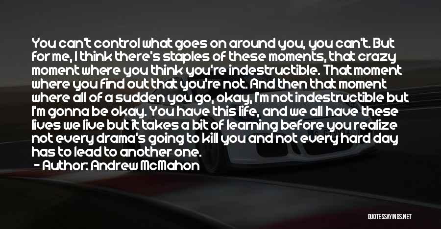 Every Moment I Think Of You Quotes By Andrew McMahon