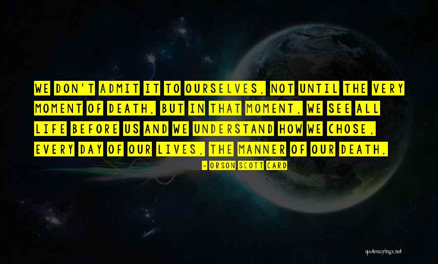 Every Moment Of Our Lives Quotes By Orson Scott Card Every Moment Of Our Lives Quotes By Orson Scott Card