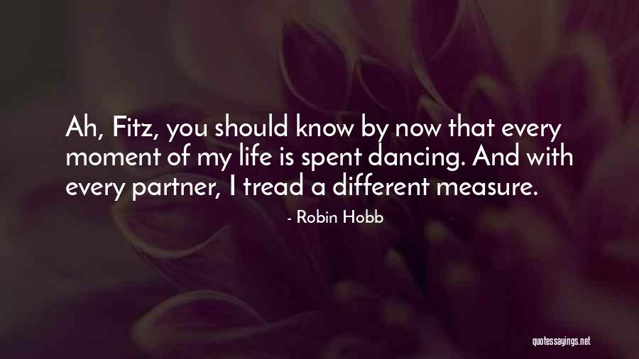 Every Moment Spent With You Quotes By Robin Hobb Every Moment Spent With You Quotes By Robin Hobb