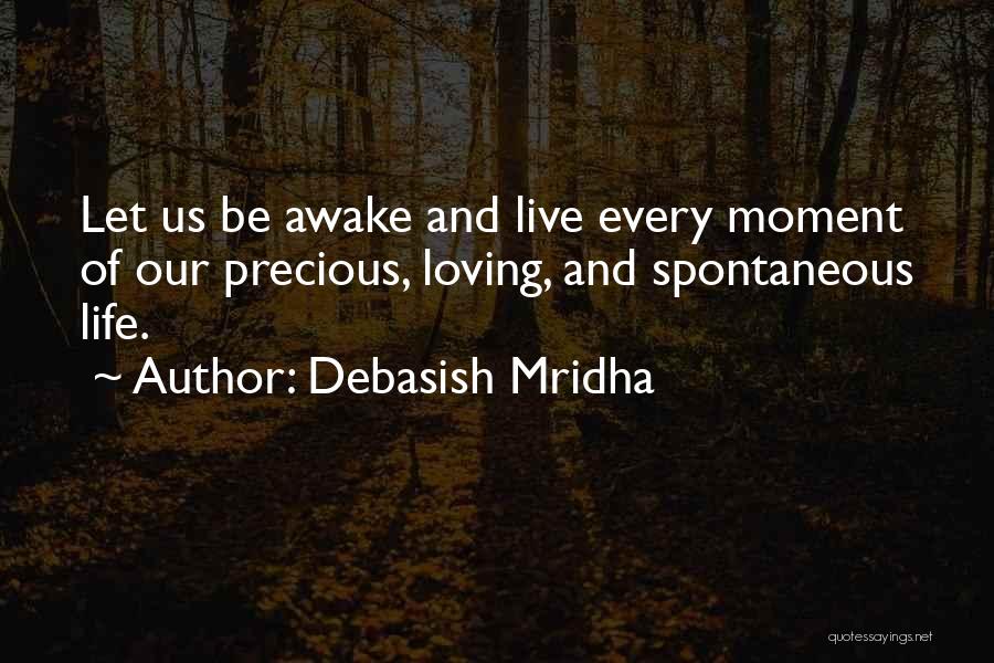 Every Moment With You Is Precious Quotes By Debasish Mridha