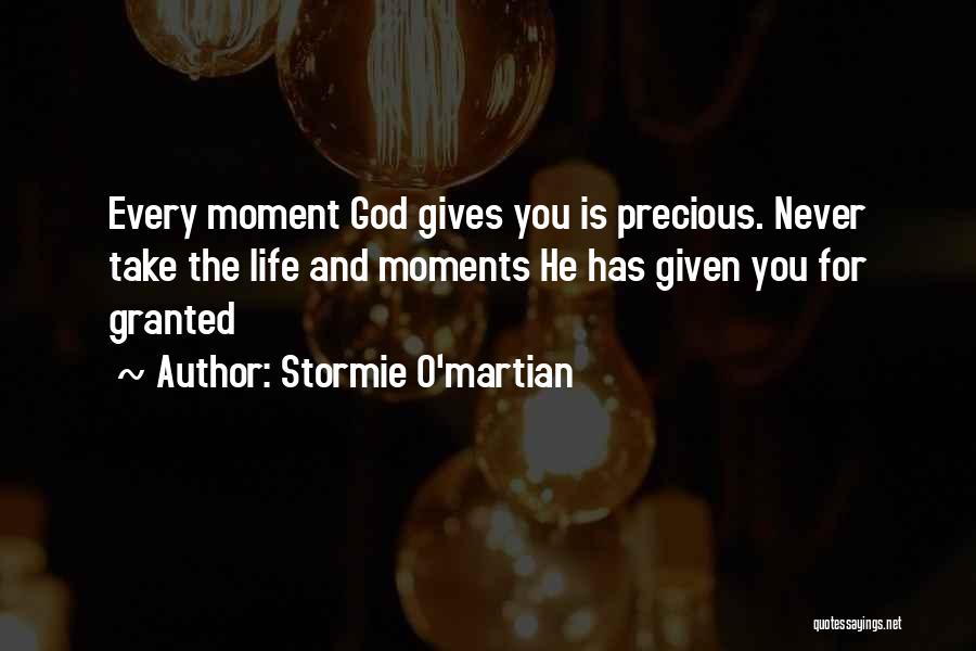 Every Moment With You Is Precious Quotes By Stormie O'martian