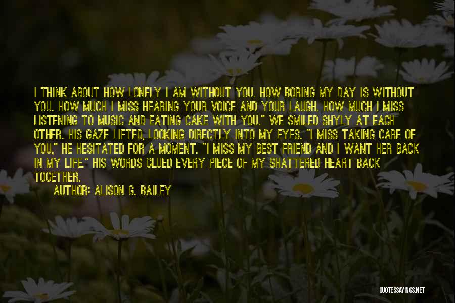 Every Moment Without You Quotes By Alison G. Bailey