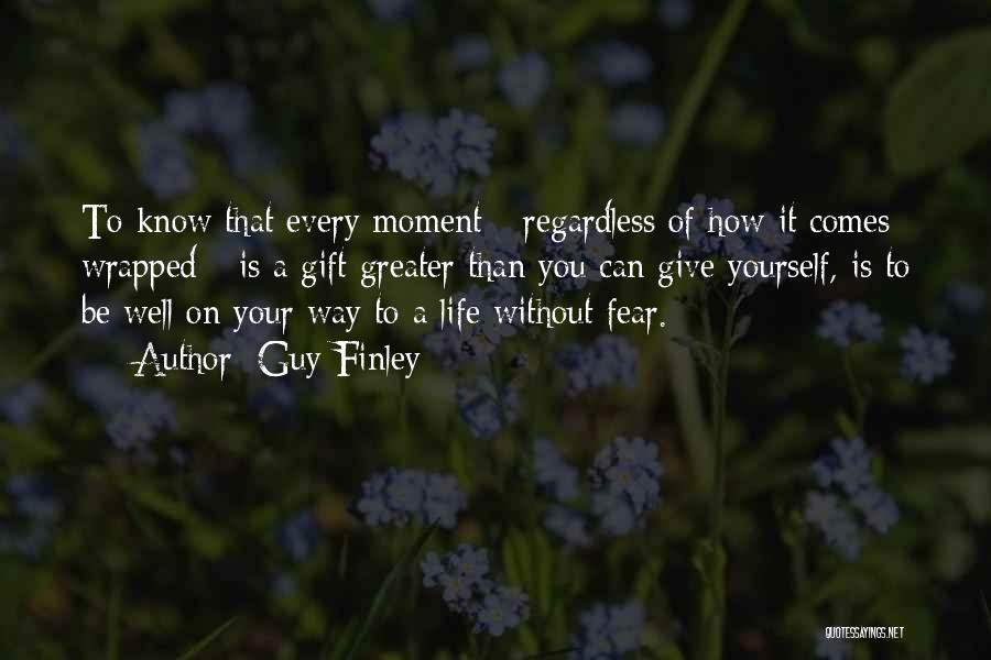 Every Moment Without You Quotes By Guy Finley