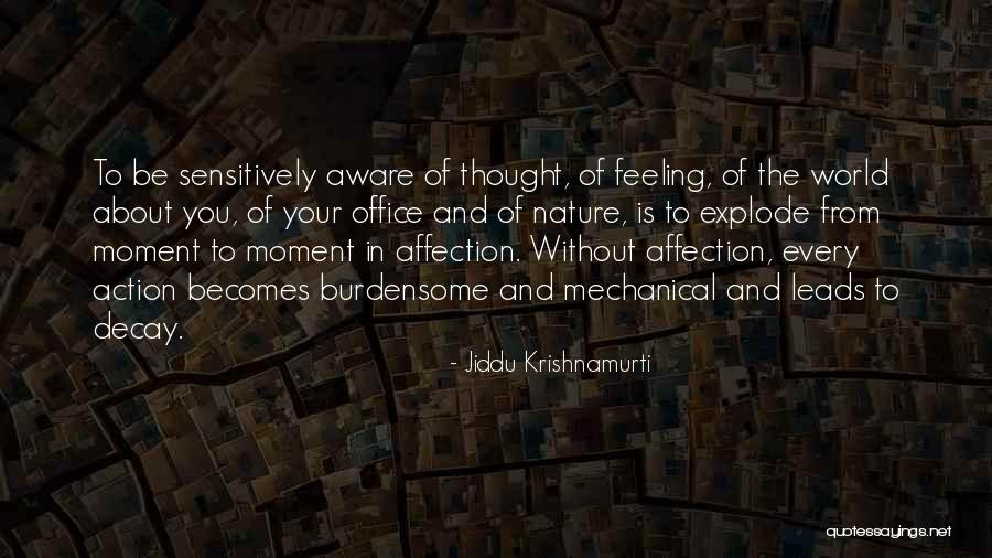 Every Moment Without You Quotes By Jiddu Krishnamurti Every Moment Without You Quotes By Jiddu Krishnamurti