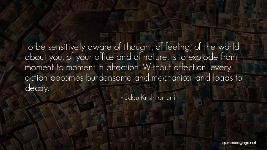 Every Moment Without You Quotes By Jiddu Krishnamurti