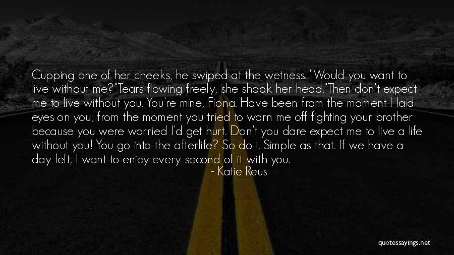 Every Moment Without You Quotes By Katie Reus Every Moment Without You Quotes By Katie Reus