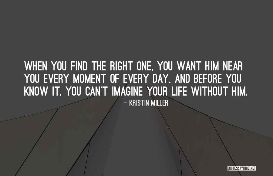 Every Moment Without You Quotes By Kristin Miller Every Moment Without You Quotes By Kristin Miller