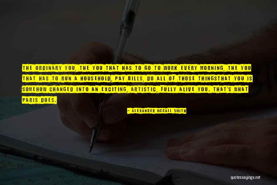 Every Morning Do Not Go To Work Quotes By Alexander McCall Smith Every Morning Do Not Go To Work Quotes By Alexander McCall Smith