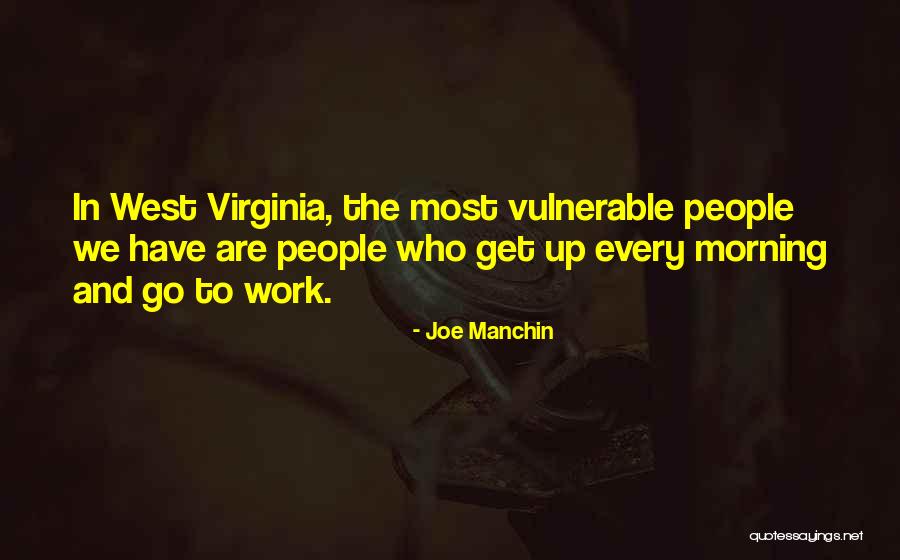Every Morning Do Not Go To Work Quotes By Joe Manchin Every Morning Do Not Go To Work Quotes By Joe Manchin